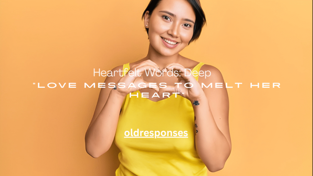 Heartfelt Words: Deep Love Messages to Melt Her Heart