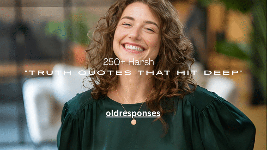 250+ Harsh Truth Quotes That Hit Deep