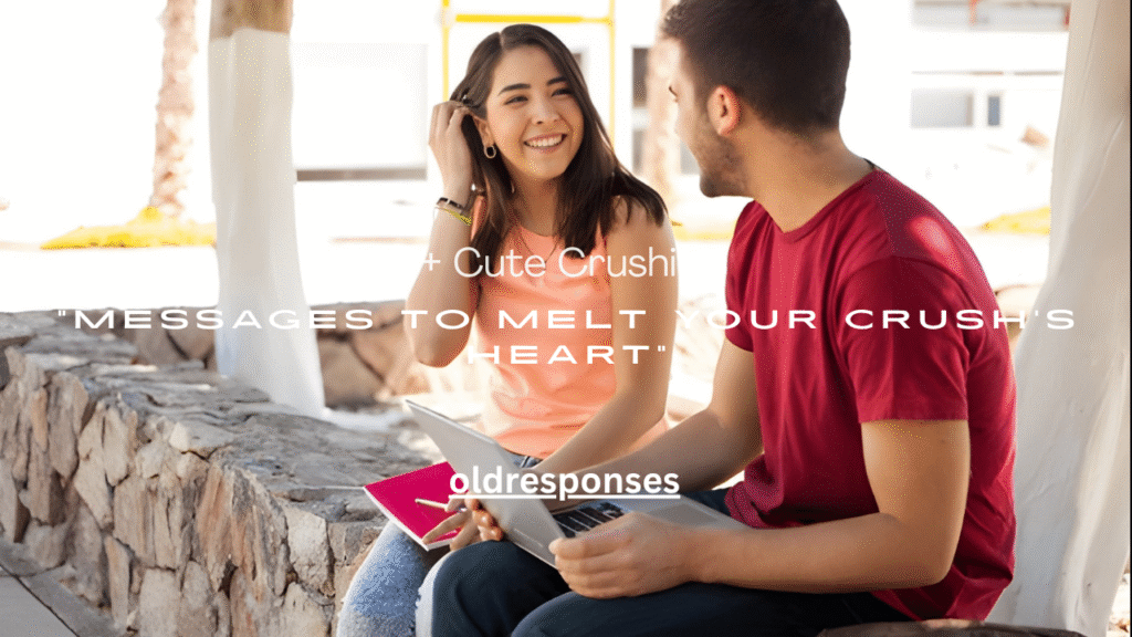250+ Cute Crushie Messages to Melt Your Crush’s Heart