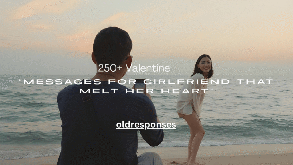 250+ Valentine Messages for Girlfriend That Melt Her Heart