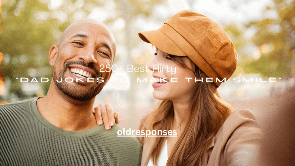 250+ Best Flirty Dad Jokes to Make Them Smile