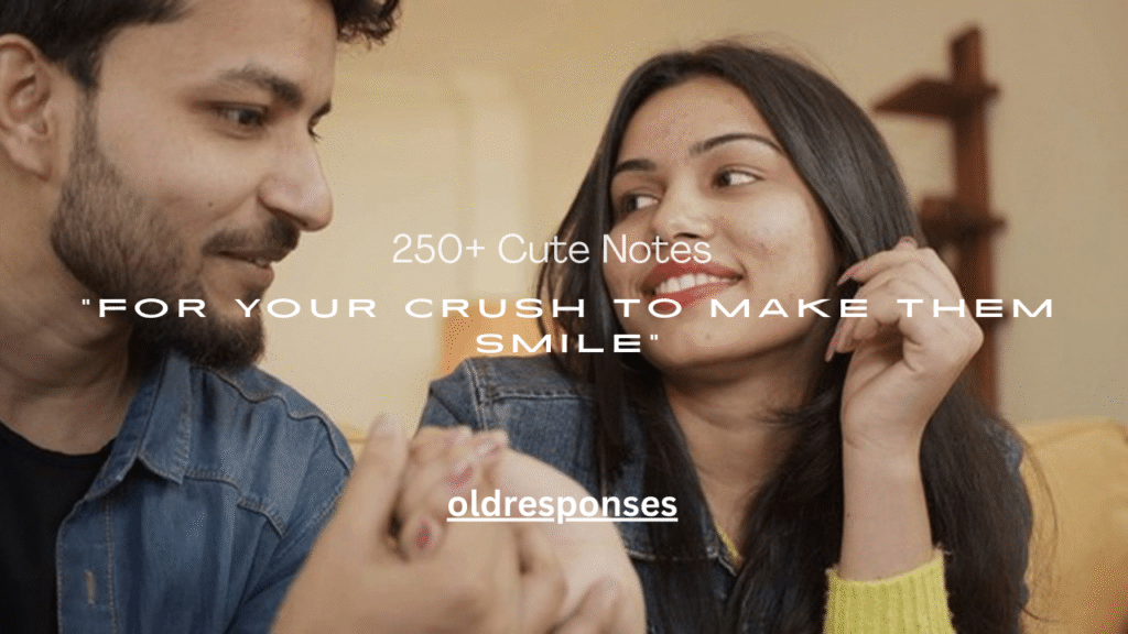 250+ Cute Notes for Your Crush to Make Them Smile