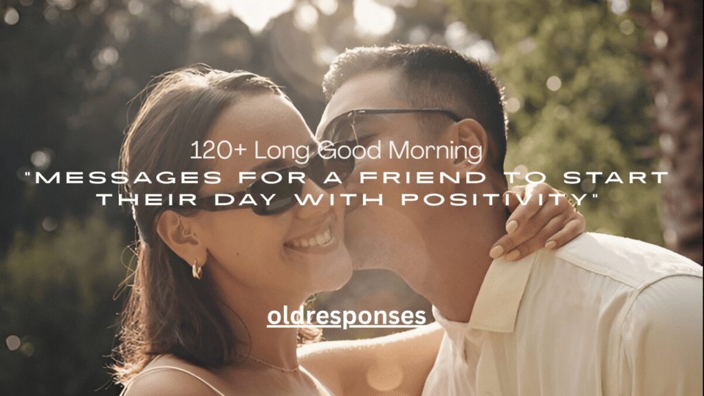 120+ Long Good Morning Messages for a Friend to Start Their Day with Positivity