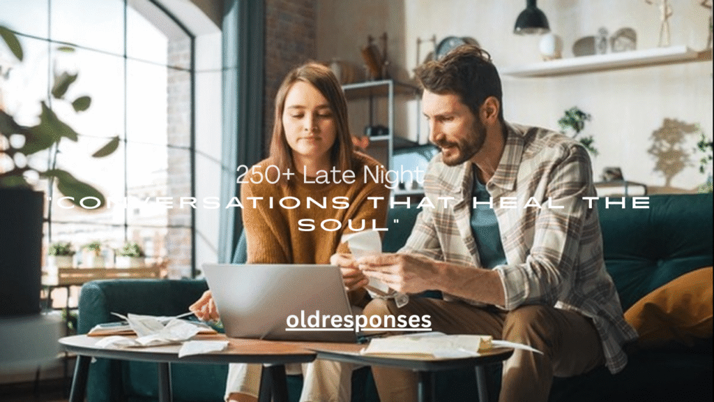 250+ Late Night Conversations That Heal the Soul