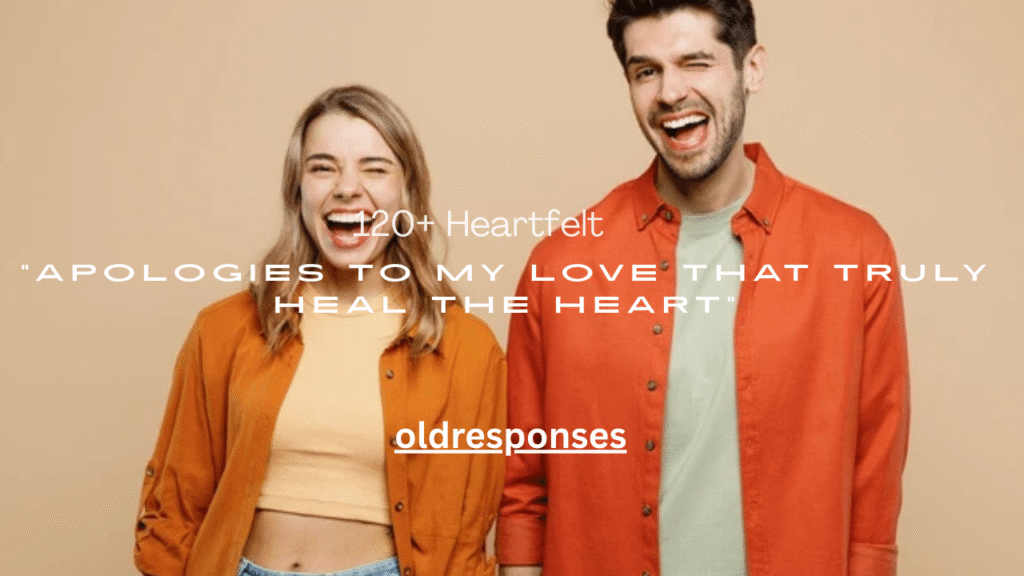 120+ Heartfelt Apologies to My Love That Truly Heal the Heart
