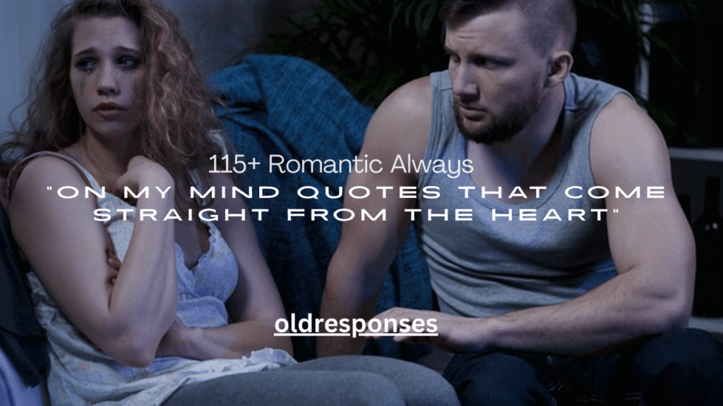 115+ Romantic Always on My Mind Quotes That Come Straight From the Heart