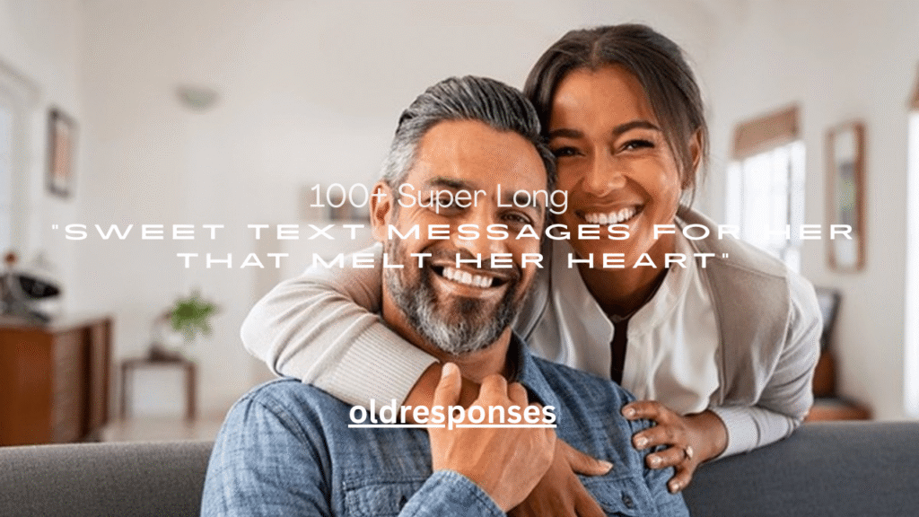 100+ Super Long Sweet Text Messages for Her That Melt Her Heart