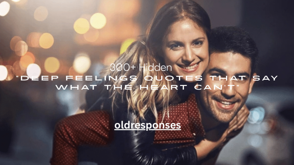 300+ Hidden Deep Feelings Quotes That Say What the Heart Can’t