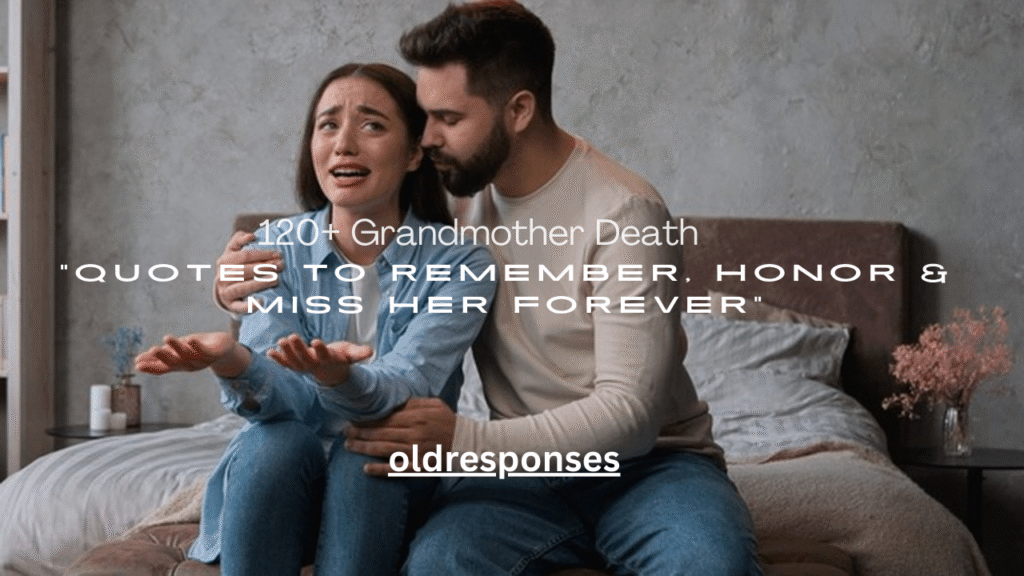 120+ Grandmother Death Quotes to Remember, Honor & Miss Her Forever