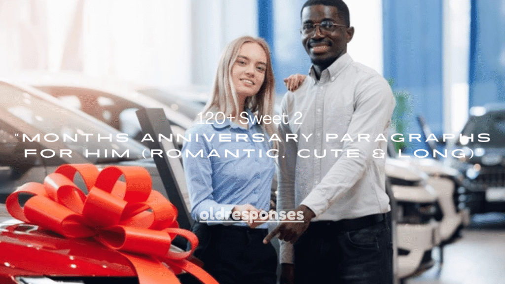 120+ Sweet 2 Months Anniversary Paragraphs for Him (Romantic, Cute & Long)