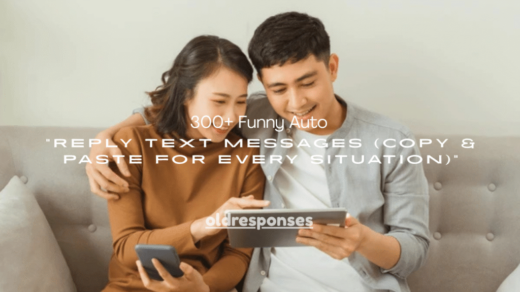 300+ Funny Auto Reply Text Messages (Copy & Paste for Every Situation)