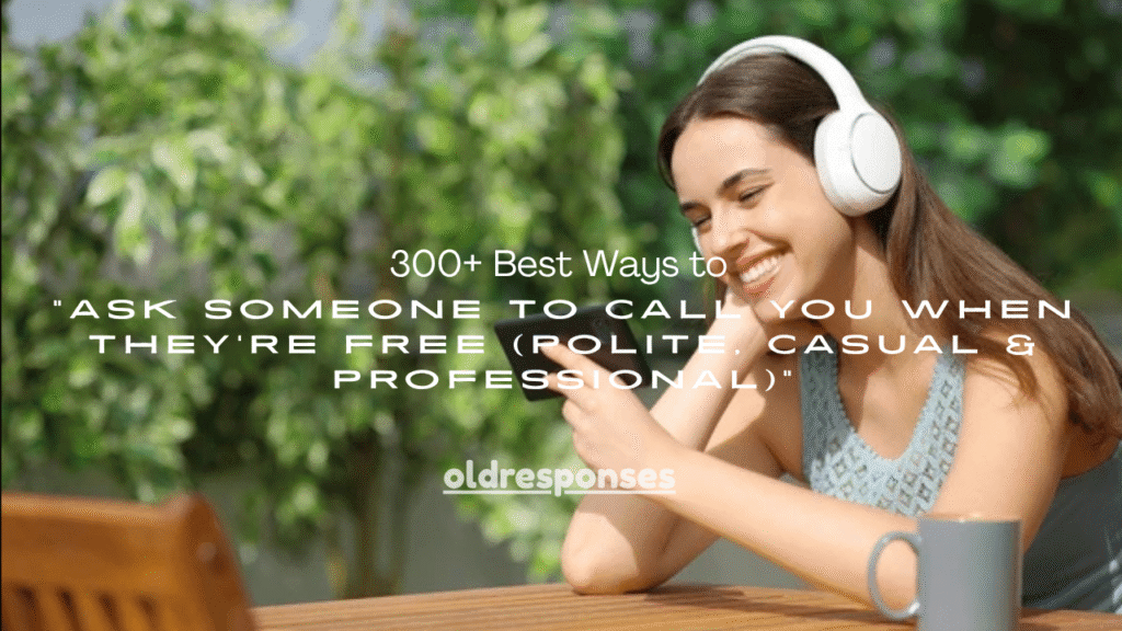 300+ Best Ways to Ask Someone to Call You When They’re Free (Polite, Casual & Professional)