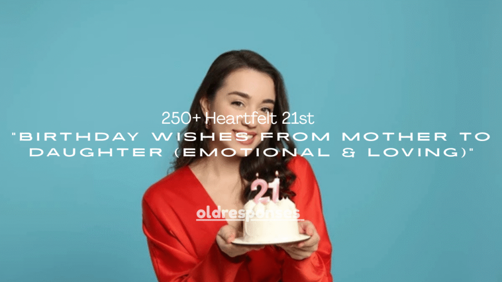 250+ Heartfelt 21st Birthday Wishes from Mother to Daughter (Emotional & Loving)