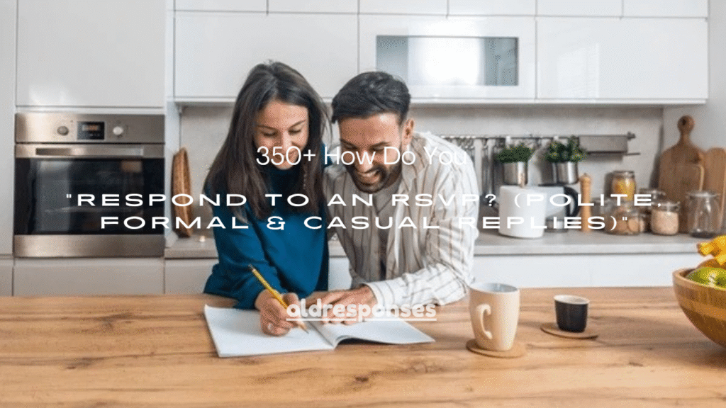 350+ How Do You Respond to an RSVP? (Polite, Formal & Casual Replies)