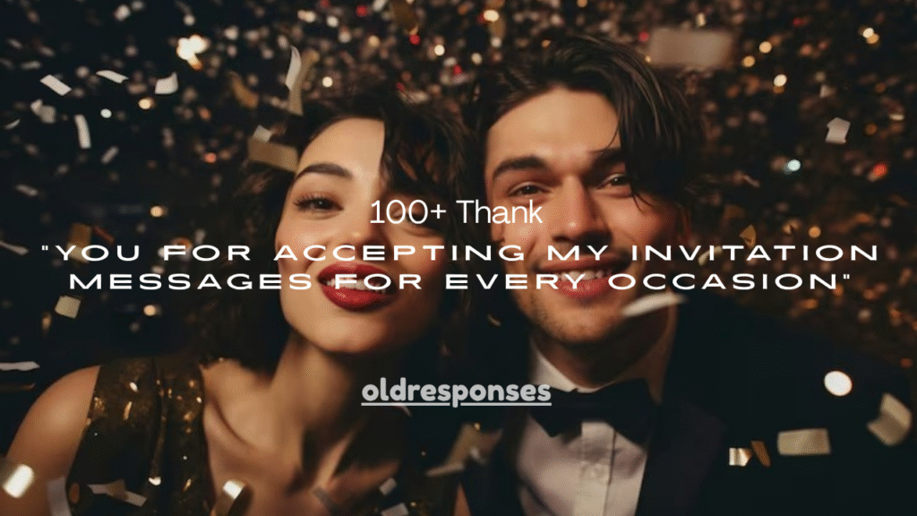 100+ Thank You for Accepting My Invitation Messages for Every Occasion